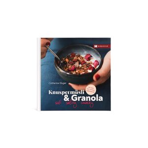 Rezeptbuch Knuspermüsli & Granola: süß – salzig – crunchy