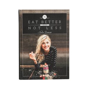 Buch Nadia Damaso: Eat Better Not Less