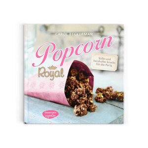 Kochbuch Popcorn royal: Süße & herzhafte Snacks für die Party