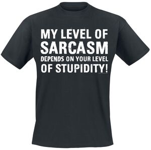 Sprüche Funshirt - Sprüche - My Level Of Sarcasm Depends On Your Level Of Stupidity! T-Shirt schwarz
