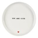 Bild 1 von Dessertteller YOU ARE Cute ca.D20, weiss