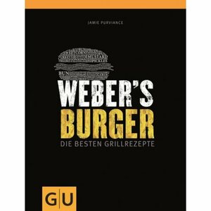 Weber's Burger Buch, Die besten Grillrezepte mit und ohne Fleisch