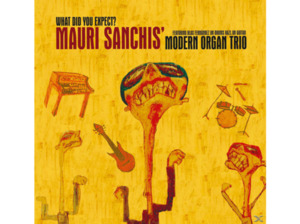 Mauri Modern Organ Trio Sanchis - What Did You Expect? - (CD)