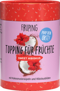Fruping Topping für Früchte Sweet Hibiskus