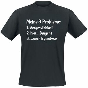Sprüche Meine 3 Probleme T-Shirt schwarz