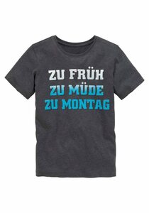 KIDSWORLD T-Shirt ZU FRÜH, ZU MÜDE..., Spruch, Grau