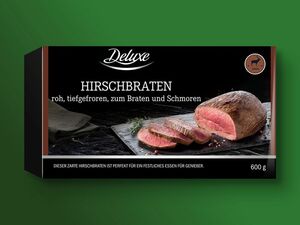 Deluxe Hirschbraten, 
         600 g