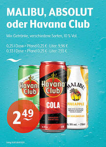 MALIBU, ABSOLUT oder Havana Club Mix-Getränke
verschiedene Sorten
10 % Vol.