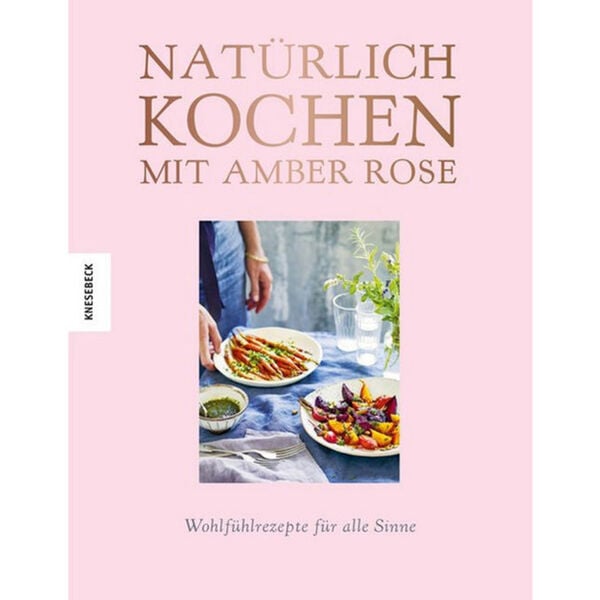 Bild 1 von Knesebeck Natürlich kochen mit Amber Rose