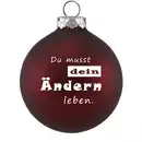 Bild 1 von Riffelmacher Weihnachtskugel Lustig - Du musst dein Ändern leben
, 
dunkelrot matt