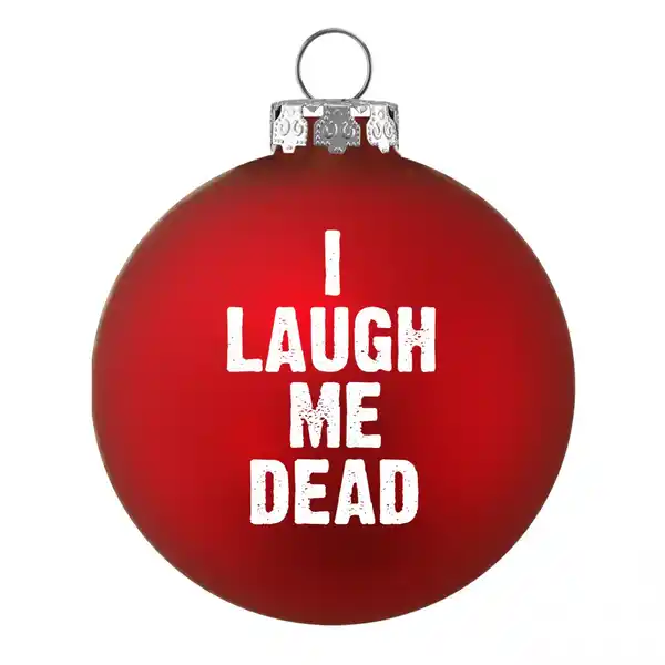 Bild 1 von Riffelmacher Weihnachtskugel Englisch - I LAUGH ME DEAD
, 
rot matt