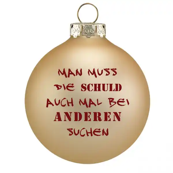 Bild 1 von Riffelmacher Weihnachtskugel Lustig - Mann muss die Schuld auch mal bei anderen suchen
, 
gold matt