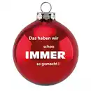 Bild 1 von Riffelmacher Weihnachtskugel Lustig - Das haben wir schon immer so gemacht!
, 
Rot Glanz