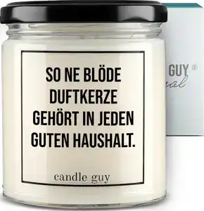 candle guy Duftkerze "So ne blöde Duftkerze gehört in jeden guten Haushalt"