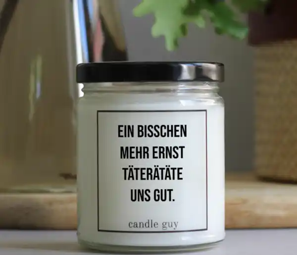 Bild 3 von candle guy Duftkerze "Ein bisschen mehr Ernst täterätäte uns gut"