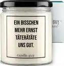 Bild 1 von candle guy Duftkerze "Ein bisschen mehr Ernst täterätäte uns gut"